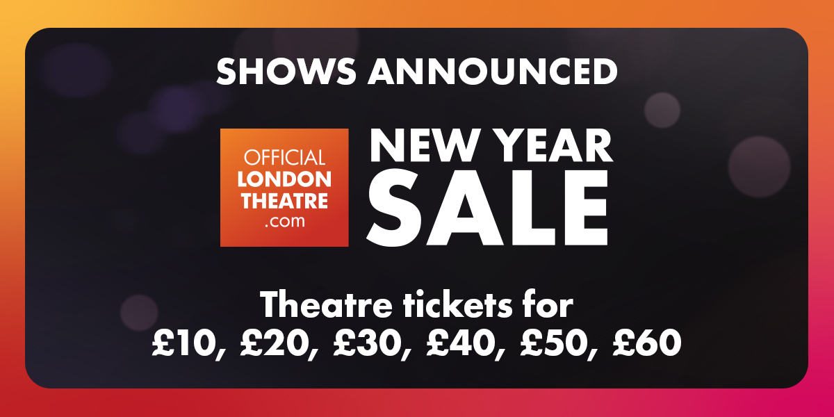 Promotional graphic announcing the Official London Theatre New Year Sale with ticket prices ranging from £10 to £60.