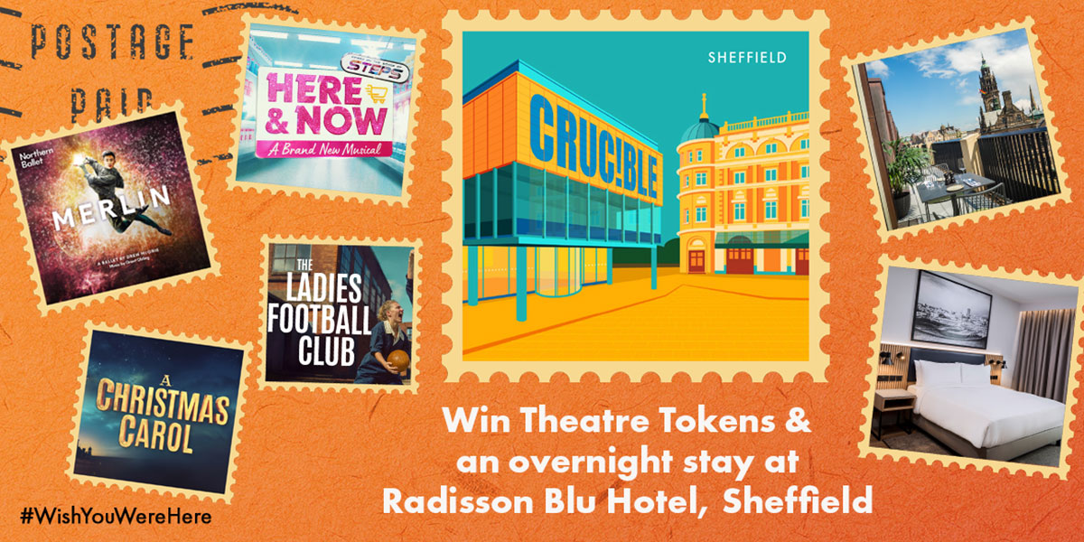 Win Theatre Tokens and an Overnight Stay at Radisson Blu Hotel Sheffield